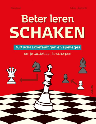 Beter leren schaken: 300 schaakoefeningen en spelletjes om je tactiek aan te scherpen