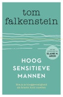 Hoogsensitieve mannen Hoe je je hooggevoeligheid als kracht kunt inzetten