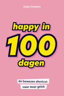 Happy in 100 dagen De bewezen shortcut naar meer geluk