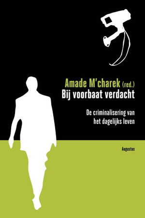 Bij voorbaat verdacht: de criminalisering van ons dagelijks leven