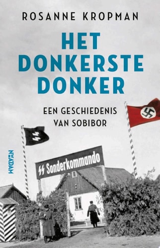 Het donkerste donker Een geschiedenis van Sobibor