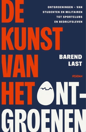 De kunst van het ontgroenen Ontgroeningen - van studenten en militairen tot sportclubs en bedrijfsleven