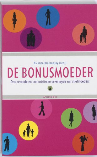 De bonusmoeder ontroerende en humoristische ervaringen van stiefmoeders