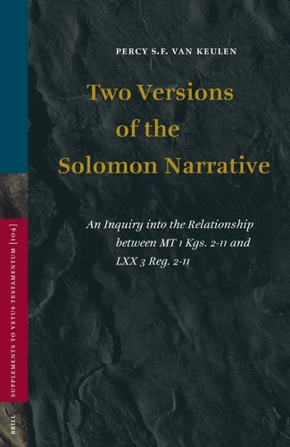Two Versions of the Solomon Narrative - An Inquiry into the Relationship between MT 1 Kgs. 2-11 and LXX 3 Reg. 2-11