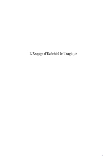 L'Exagoge d'Ezéchiel le Tragique Introduction, texte, traduction et commentaire
