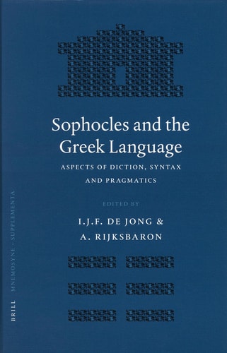 Sophocles and the Greek Language - Aspects of Diction, Syntax and Pragmatics