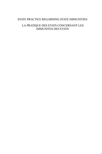 State Practice Regarding State Immunities/La Pratique des Etats concernant les Immunités des Etats