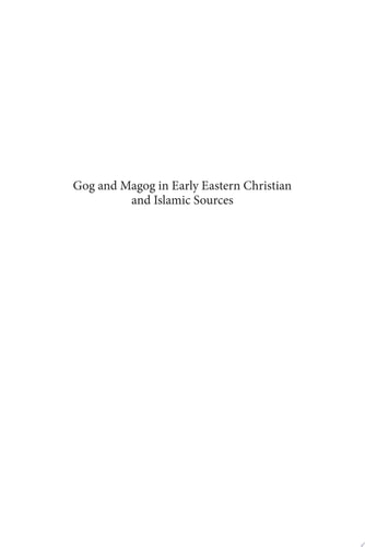 Gog and Magog in Early Eastern Christian and Islamic Sources Sallam's Quest for Alexander's Wall