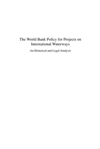 The World Bank Policy for Projects on International Waterways An Historical and Legal Analysis