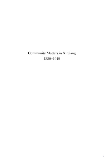 Community Matters in Xinjiang: 1880-1949 Towards a Historical Anthropology of the Uyghur