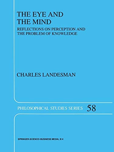 The Eye and the Mind Reflections on Perception and the Problem of Knowledge