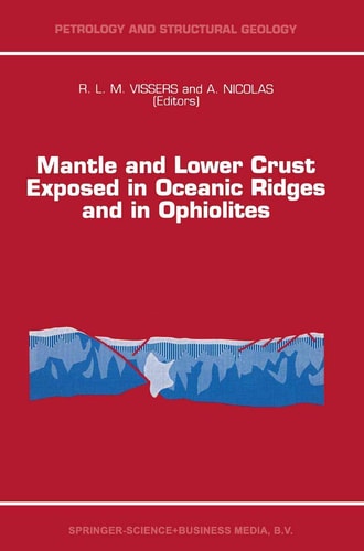 Mantle and Lower Crust Exposed in Oceanic Ridges and in Ophiolites Contributions to a Specialized Symposium of the VII EUG Meeting, Strasbourg, Spring 1993