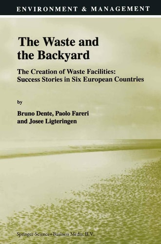 The Waste and the Backyard The Creation of Waste Facilities: Success Stories in Six European Countries