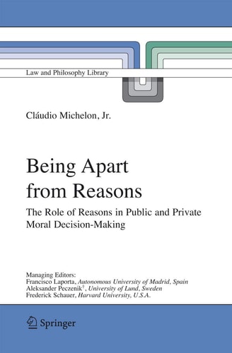 Being Apart from Reasons The Role of Reasons in Public and Private Moral Decision-Making