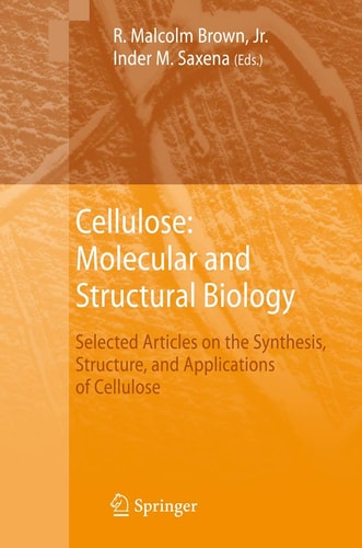 Cellulose: Molecular and Structural Biology Selected Articles on the Synthesis, Structure, and Applications of Cellulose