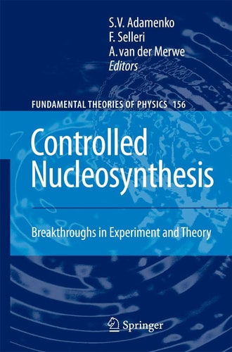 Controlled Nucleosynthesis Breakthroughs in Experiment and Theory