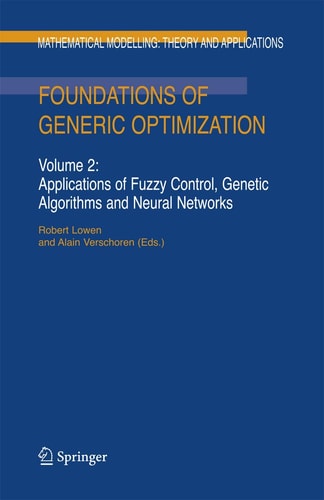 Foundations of Generic Optimization Volume 2: Applications of Fuzzy Control, Genetic Algorithms and Neural Networks
