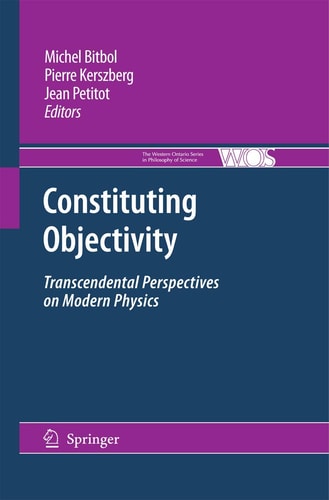 Constituting Objectivity Transcendental Perspectives on Modern Physics
