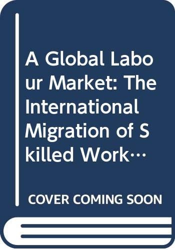 A Global Labour Market The International Migration of Skilled Workers