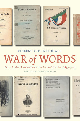 War of Words Dutch Pro-Boer Propaganda and the South African War (1899-1902)