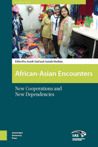 African-Asian Encounters New Cooperations and New Dependencies