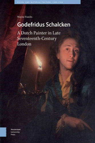 Godefridus Schalcken A Dutch Painter in Late Seventeenth-Century London
