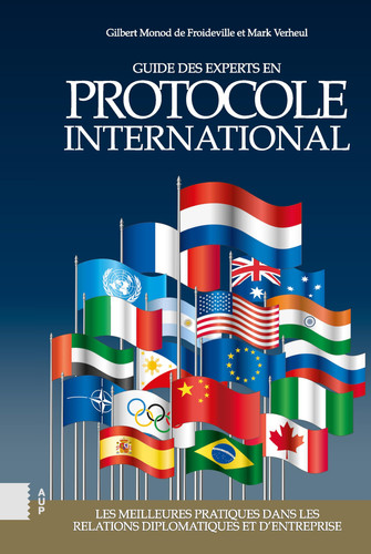 Guide des experts en protocole international: Les meilleures pratiques dans les relations diplomatiques et d'entreprise