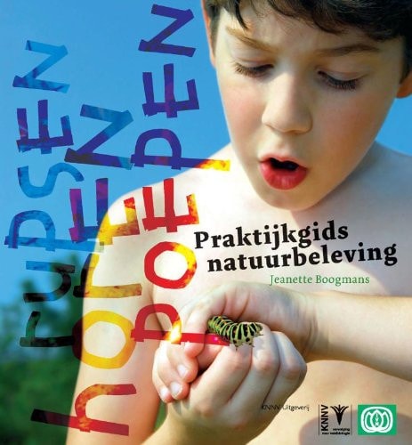Beleef de natuur met heel je lijf / druk 1 praktijkgids natuureducatie