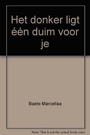 Het donker ligt een duim voor je
