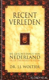 Recent verleden: De geschiedenis van Nederland in de twintigste eeuw (Dutch Edition)