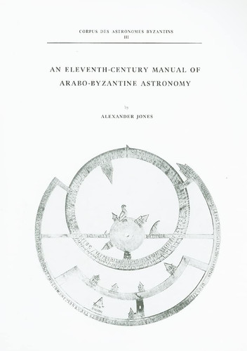 An Eleventh Century Manual of Arabo-Byzantine Astronomy (Corpus Des Astronomes Byzantins, No 3) (English, Greek and Greek Edition)