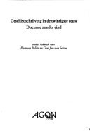 Geschiedschrijving in de twintigste eeuw: Discussie zonder eind (Dutch Edition)