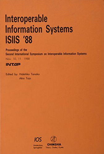 Interoperable Information Systems Proceedings of the 2nd International Symposium on Interoperable Information Systems, ISIIS, '88, Tokyo, Japan, 1988