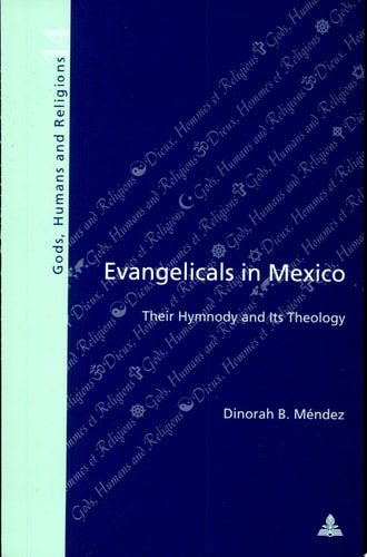 Evangelicals in Mexico Their Hymnody and Its Theology