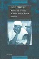 Secret Strategies: Women and Abortion in Yoruba Society, Nigeria (Health, Culture, and Society)