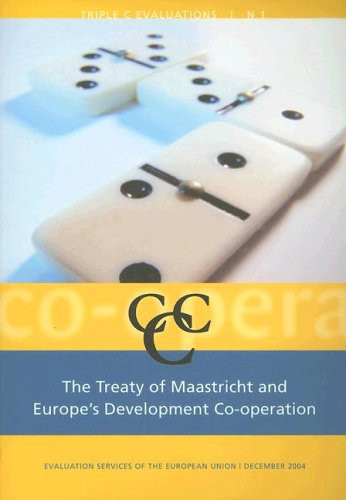 The Treaty of Maastricht and Europe's Development Co-operation: Treaty of Maastricht and Europe's Dev Co-operation: Studies in European Development Co-Operation Evaluation Volume 1