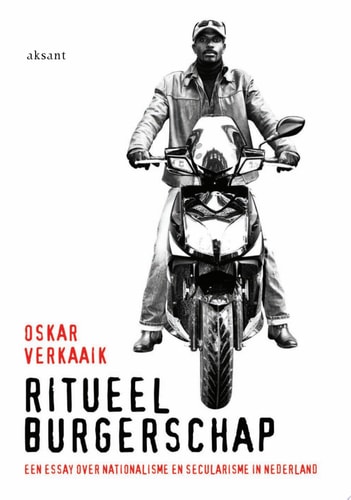Ritueel Burgerschap Een Essay over Nationalisme en Secularisme in Nederland