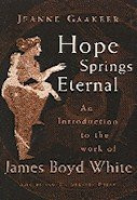 Hope Springs Eternal: An Introduction to the Work of James Boyd White