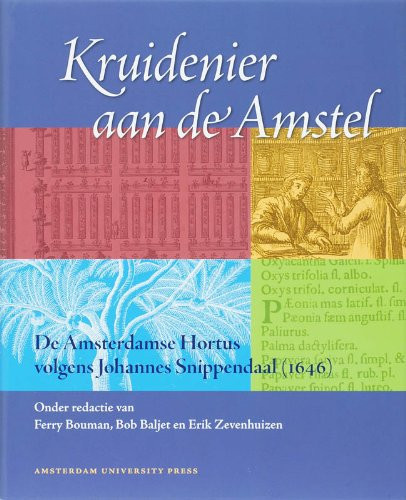 Kruidenier aan de Amstel de Amsterdamse Hortus volgens Johannes Snippendaal, 1646