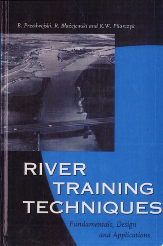 River Training Techniques Fundamentals, Design and Applications
