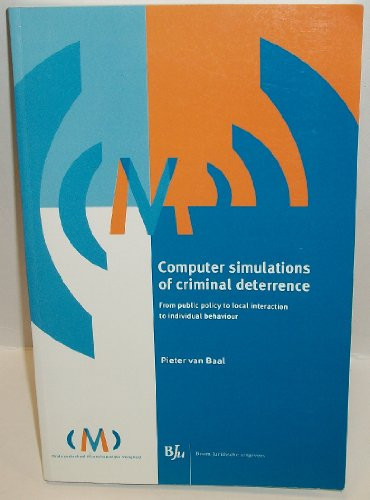 Computer Simulations of Criminal Deterrence From Public Policy to Local Interaction to Individual Behaviour