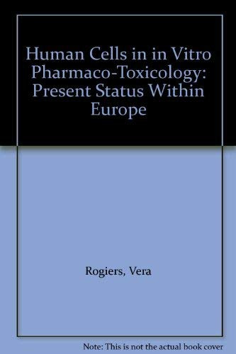 Human Cells in in Vitro Pharmaco-toxicology Present Status Within Europe