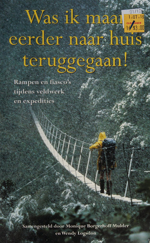 Was ik maar eerder naar huis teruggegaan! rampen en fiasco's tijdens veldwerk en expedities