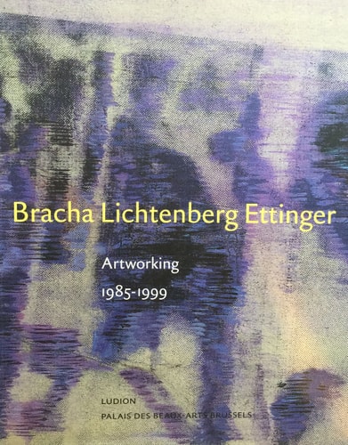 Bracha Lichtenberg Ettinger: Artworking 1985-1999