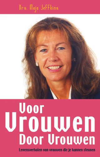 Voor vrouwen door vrouwen levensverhalen van vrouwen die je veel steun kunnen geven