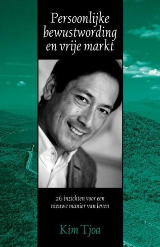 Persoonlijke bewustwording en vrije markt 26 inzichten voor een nieuwe manier van leven