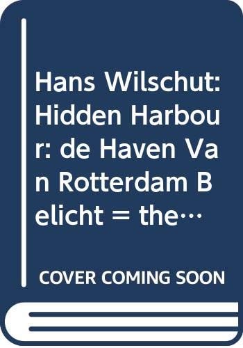 Hidden harbour de haven van Rotterdam belicht