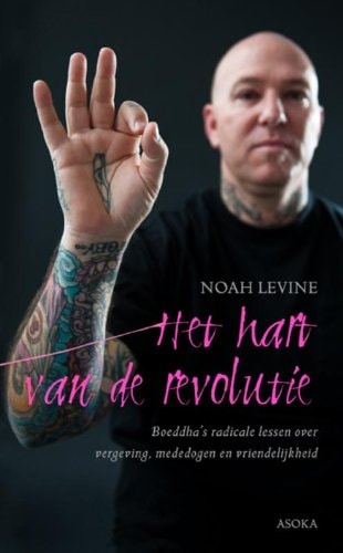 Het hart van de revolutie de Boeddha's radicale lessen over vergeving, mededogen en vriendelijkheid