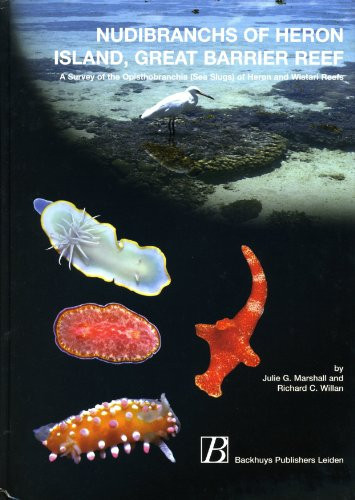Nudibranchs of Heron Island, Great Barrier Reef: A Survey of the Opisthobranchia (Sea Slugs) of Heron and Wistari Reefs