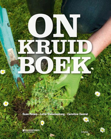 Onkruidboek: voor onkruidminnaars en onkruidhaters